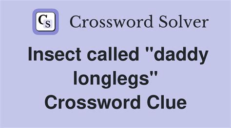 daddy long legs crossword clue